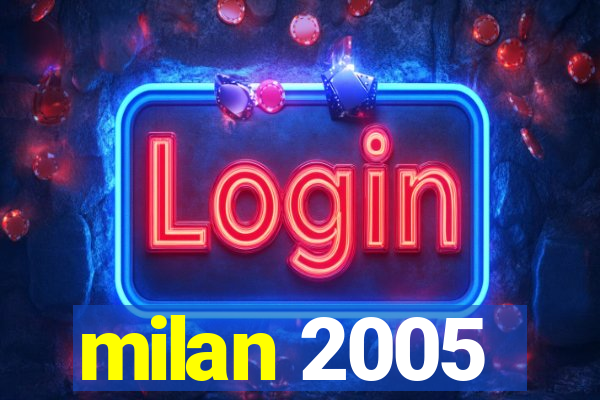 milan 2005
